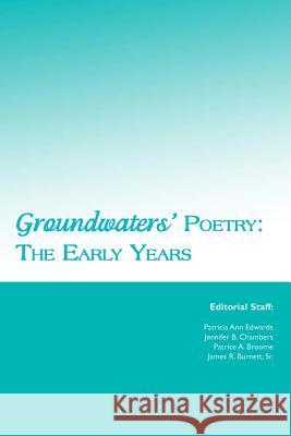 Groundwaters' Poetry: The Early Years Patricia Ann Edwards Jennifer B. Chambers Patrice A. Broome 9781479343218 Createspace
