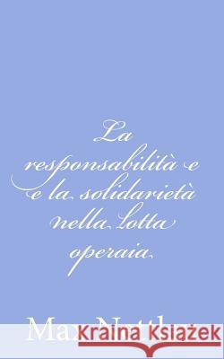 La responsabilità e e la solidarietà nella lotta operaia Nettlau, Max 9781479344505 Createspace