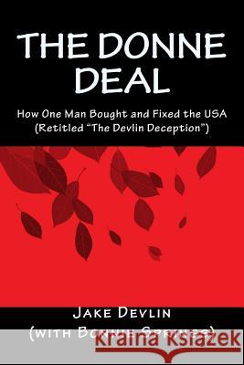 The Donne Deal: How One Man Bought and Fixed the USA Jake Devlin 9781479344956 Createspace