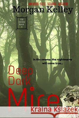 Deep Dark Mire: an FBI Thriller Kelley, Morgan 9781479346110