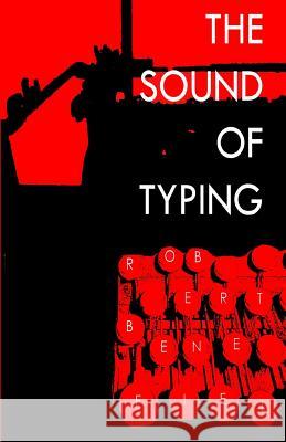 The Sound Of Typing Benefiel, Robert 9781479346738 Createspace