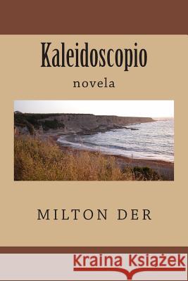 Kaleidoscopio: novela Suarez, Jorge Alejandro 9781479347223 Createspace