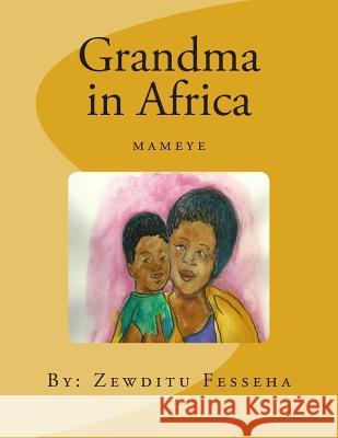 Grandma in Africa Zewditu Fesseha 9781479348183 Createspace