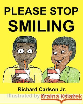 Please Stop Smiling - Story about Schizophrenia and Mental Illness for Children Richard Carlso Kevin Carlson 9781479352111 