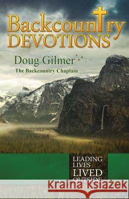 Backcountry Devotions Doug Gilmer Doug Gilmer Darin Letzring 9781479353804 Createspace