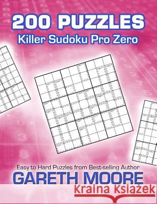 Killer Sudoku Pro Zero: 200 Puzzles Gareth Moore 9781479354672