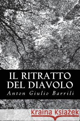 Il Ritratto del Diavolo Anton Giulio Barrili 9781479355143 Createspace