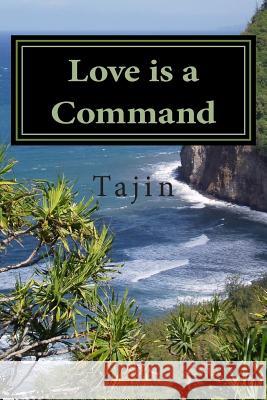 Love is a Command Tajin 9781479358182 Createspace