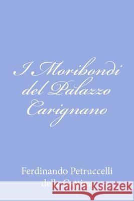 I Moribondi del Palazzo Carignano Ferdinando Petruccell 9781479358304 Createspace