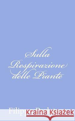 Sulla Respirazione delle Piante Parlatore, Filippo 9781479358571 Createspace