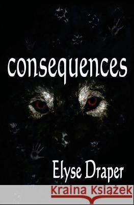 Consequences Elyse Draper 9781479359028 Createspace