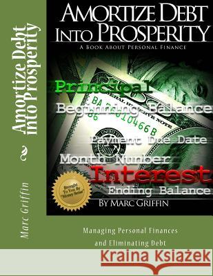 Amortize Debt into Prosperity Griffin, Marc 9781479360321 Createspace