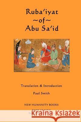 Ruba'iyat of Abu Sa'id Abu Sa'id, Paul Smith (Keele University) 9781479360925 Createspace Independent Publishing Platform