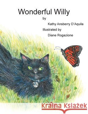 Wonderful Willy Kathy Ansberry D'Aquila Diane Rogazione 9781479360994 Createspace Independent Publishing Platform