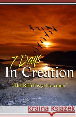 Seven Days in Creation: The Rest is Yet to Come Talton, Terrill 9781479361489