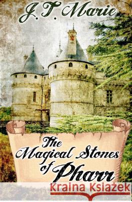 The Magical Stones of Pharr J. T. Marie 9781479363322 Createspace