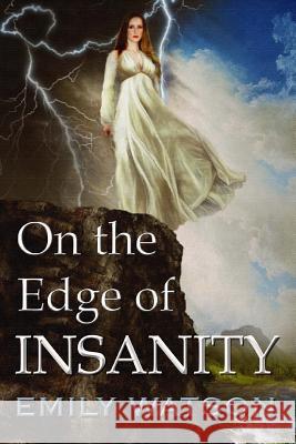 On The Edge of Insanity Watson, Emily 9781479365302 Createspace