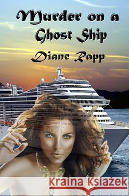 Murder on a Ghost Ship: High Seas Mystery Diane Rapp 9781479365739 Createspace