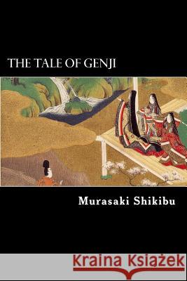 The Tale of Genji Murasaki Shikibu Alex Struik Kenchio Suyematsu 9781479366071 Createspace