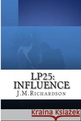 Lp25: Influence J. Richardson 9781479367085 Createspace