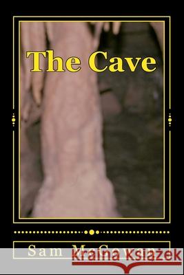 The Cave Sam McGowan 9781479367481 Createspace