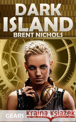 Dark Island: A Steampunk Lovecraft Adventure Brent Nichols 9781479369881