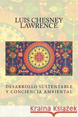Desarrollo Sustentable y Conciencia Ambiental Luis Chesney-Lawrence 9781479370016 Createspace
