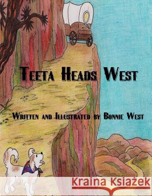 Teeta Heads West Bonnie West 9781479370290 Createspace