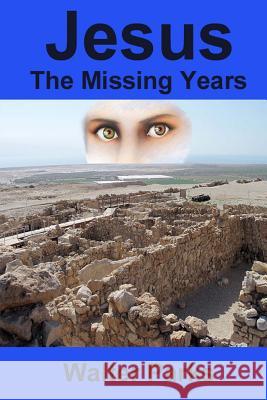 Jesus the Missing Years Walter Parks 9781479370740 Createspace