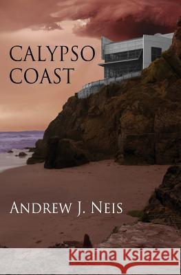 Calypso Coast Andrew J. Neis Matthew Salanoa Evan Behringer 9781479372331 Createspace