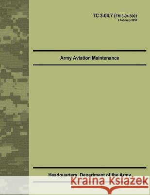 Army Aviation Maintenance (TC 3-04.7) Army, Department Of the 9781479372508 Createspace