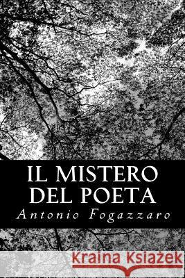 Il mistero del poeta Fogazzaro, Antonio 9781479373703