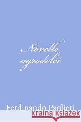 Novelle agrodolci Paolieri, Ferdinando 9781479374717 Createspace