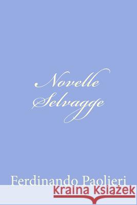 Novelle Selvagge Ferdinando Paolieri 9781479374724 Createspace