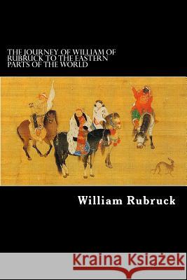 The Journey Of William Of Rubruck To The Eastern Parts Of The World Rockhill, William Woodville 9781479374953