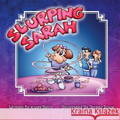 Slurping Sarah Kasey Berry Jeremy Rowe 9781479375141