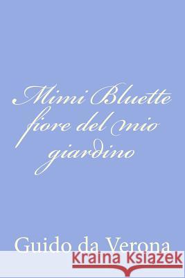 Mimi Bluette fiore del mio giardino Da Verona, Guido 9781479375271