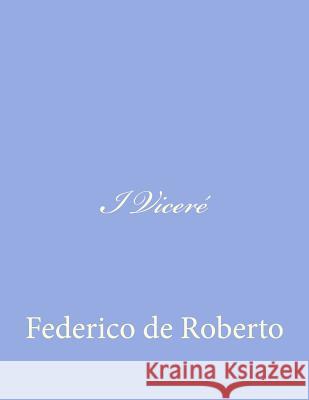 I Viceré De Roberto, Federico 9781479376063 Createspace