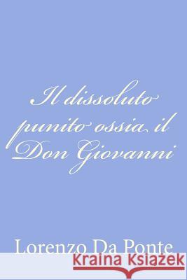 Il dissoluto punito ossia il Don Giovanni Da Ponte, Lorenzo 9781479376223