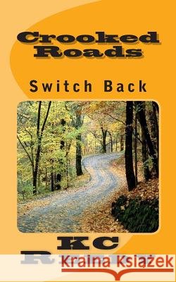 Crooked Roads: Switch Back Kc Reedy 9781479377435