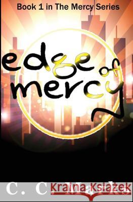 Edge of Mercy C. C. Marks 9781479377855 Createspace