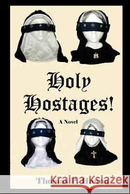 Holy Hostages! Thomas P. Hanna 9781479379231