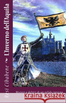 L'Inverno dell'Aquila: Misteri e delitti di un gelido inverno Cibabene, Resi T. 9781479379453 Createspace