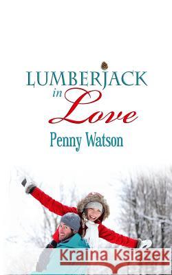 Lumberjack In Love Watson, Penny 9781479380381 Createspace