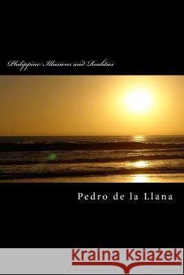 Philippine Illusions and Realities Pedro D 9781479380992 Createspace