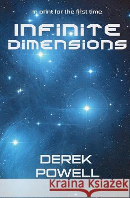 Infinite Dimensions Derek Powell 9781479381364 Createspace