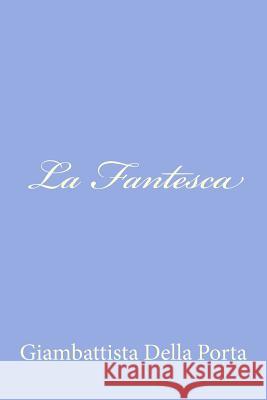 La Fantesca Giambattista Dell 9781479382361 Createspace