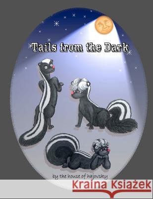 Tails from the Dark The House of Hajovsky 9781479382590 Createspace