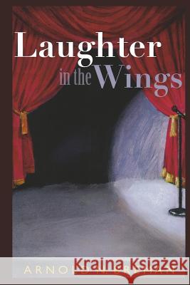 Laughter In The Wings Breman, Arnold N. 9781479383986 Createspace