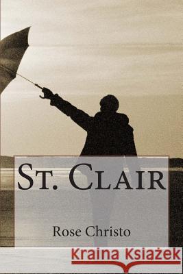 St. Clair Rose Christo 9781479384730 Createspace